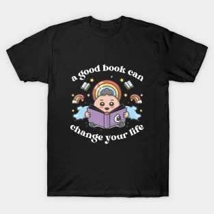 A Good Book Can Change your Life - Book Quote T-Shirt